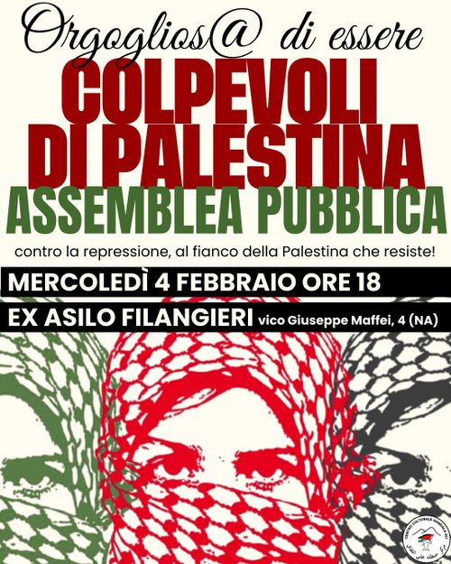 ORGOGLIOS@ DI ESSERE COLPEVOLI DI PALESTINA. ASSEMBLEA PUBBLICA CONTRO LA REPRESSIONE, AL  FIANCO DELLA PALESTINA CHE RESISTE!